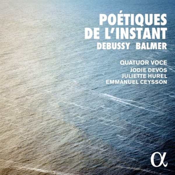 Debussy & Balmer - Poetiques de l�instant | Alpha ALPHA798