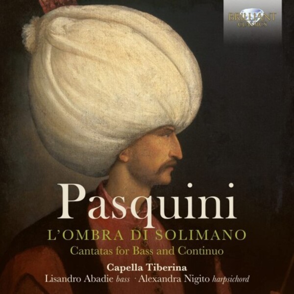 Pasquini - L�ombra di Solimano: Cantatas for Bass and Continuo | Brilliant Classics 95293
