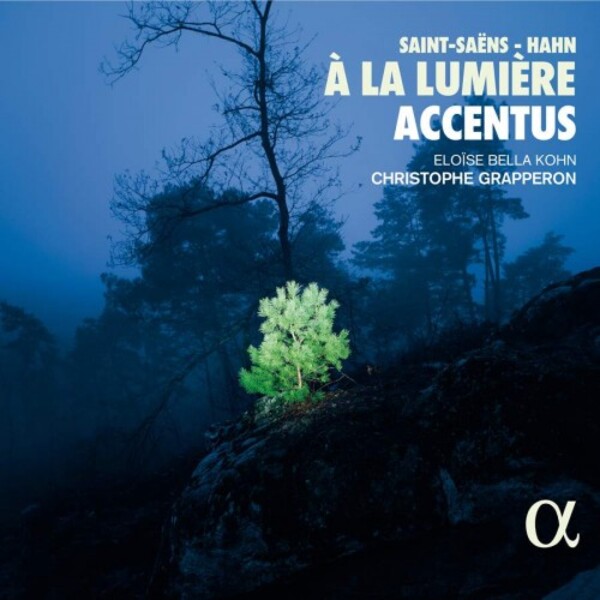 Saint Saens, Hahn - A la lumiere: Choral Works | Alpha ALPHA864