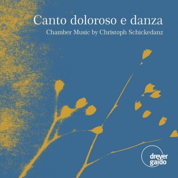 Schickedanz - Canto doloroso e danza: Chamber Music