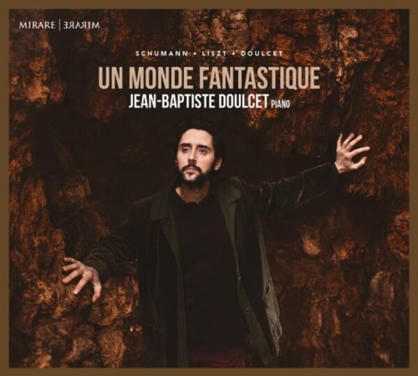 Une Monde fantastique: Schumann, Liszt, Doulcet