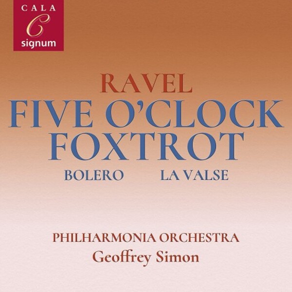 Ravel - Five o�Clock Foxtrot: Bolero, La Valse, etc. | Signum SIGCD2160