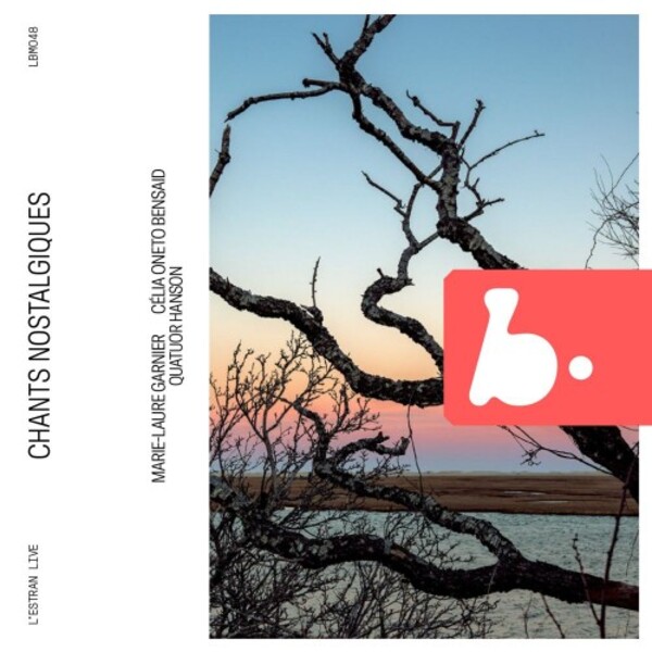 Faure, Chausson & Sohy - Chants nostalgiques | B Records LBM048