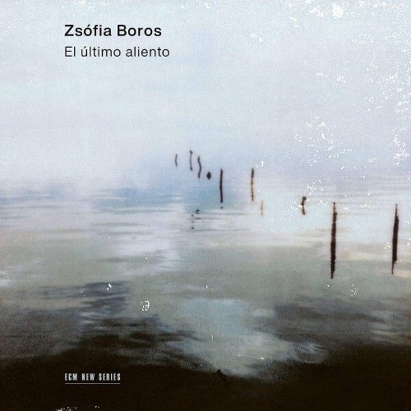 Zsofia Boros: El ultimo aliento | ECM New Series 4858302
