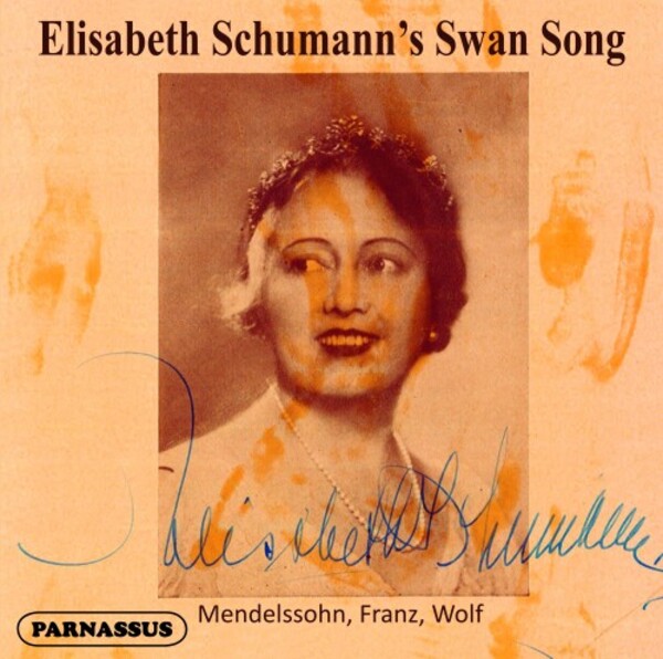 Elisabeth Schumann�s Swan Song: Mendelssohn, Franz, Wolf, R Strauss | Parnassus PACD96088