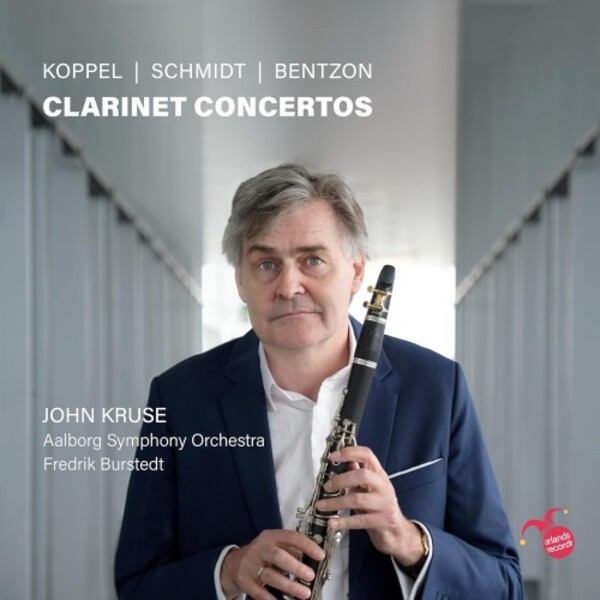 Koppel, Schmidt & Bentzon - Clarinet Concertos