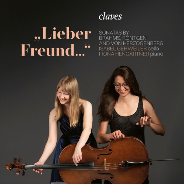 Lieber Freund: Cello Sonatas by Brahms, Rontgen & von Herzogenberg