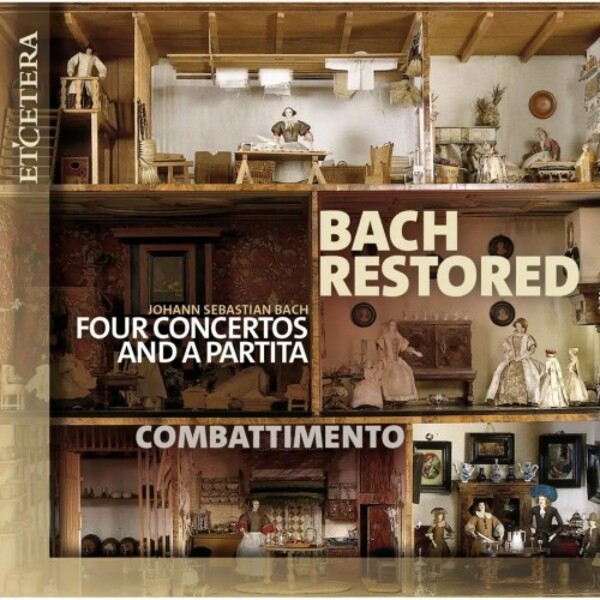 JS Bach - Bach Restored: Four Concertos and a Partita | Etcetera KTC1806
