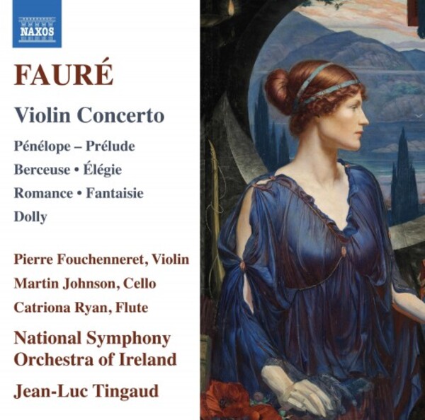 Faure - Violin Concerto, Penelope Prelude, Berceuse, Elegie, etc.