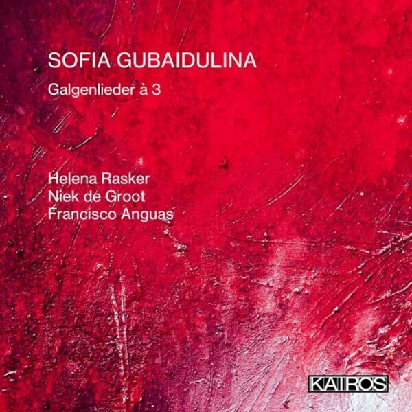 Gubaidulina - Galgenlieder a 3 | Kairos KAI0022023