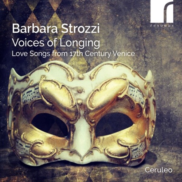 B Strozzi - Voices of Longing: Love Songs from 17th-Century Venice | Resonus Classics RES10352