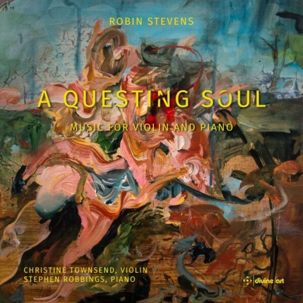 R Stevens - A Questing Soul: Music for Violin and Piano | Divine Art DDX21121