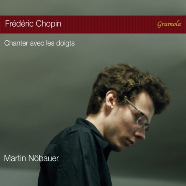 Chopin - Chanter avec les doigts: Piano Works on Period Instruments