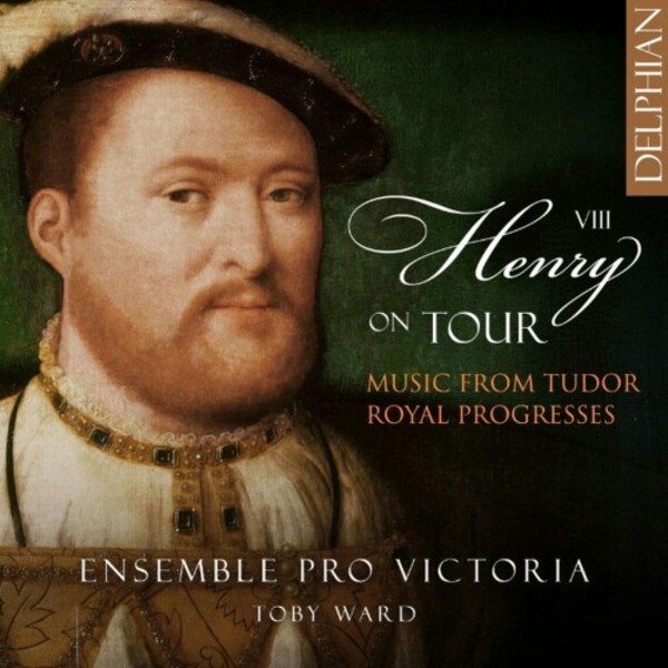 Henry VIII on Tour: Music from Tudor Royal Progresses | Delphian DCD34335