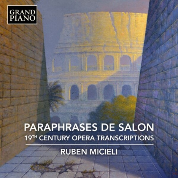 Paraphrases de salon: 19th-Century Opera Transcriptions | Grand Piano GP943