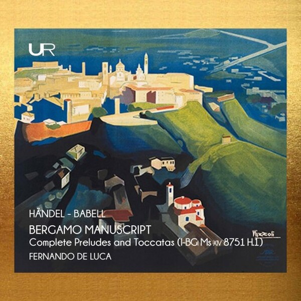 Handel-Babell - The Bergamo Manuscript: Complete Preludes & Toccatas
