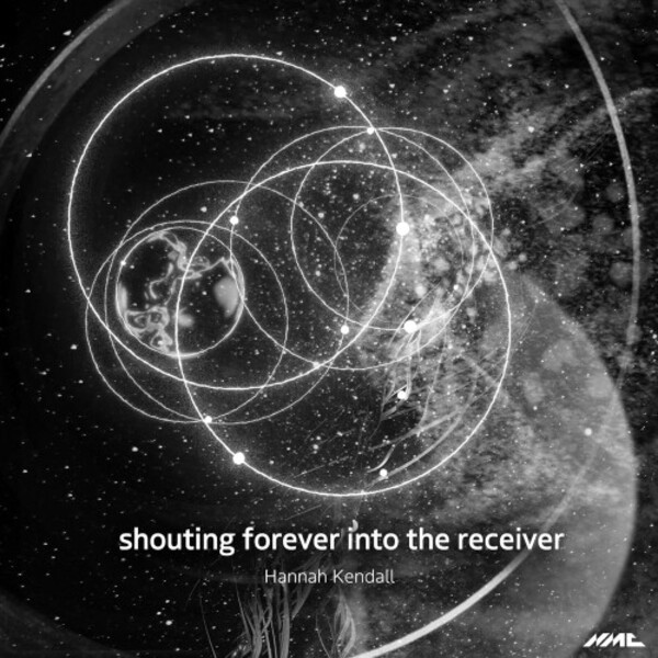 H Kendall - shouting forever into the receiver | NMC Recordings NMCD285