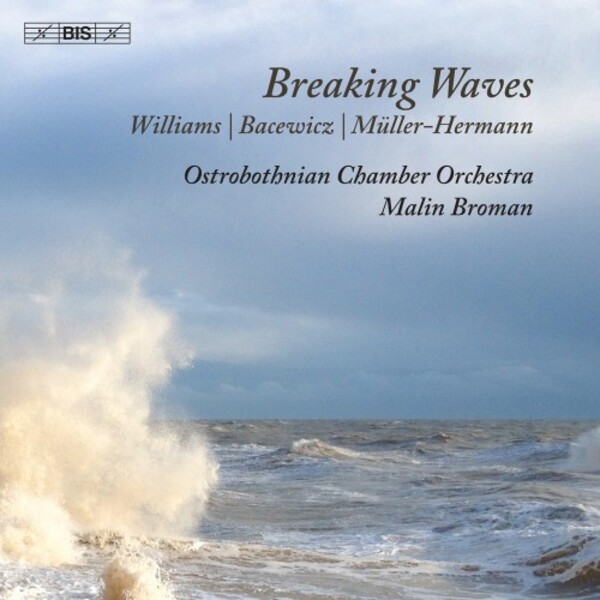 Breaking Waves: G Williams, Bacewicz, Muller-Hermann | BIS BIS2702