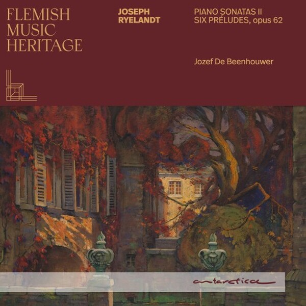 Flemish Music Heritage: Ryelandt - Piano Sonatas, 6 Preludes op.62