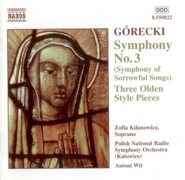 G�recki, Zofia Kilanowicz, Polish National Radio Symphony Orchestra Katowice, Antoni Wit - Symphony No. 3 Symphony Of Sorrowful Songs & Three Olden Style Pieces