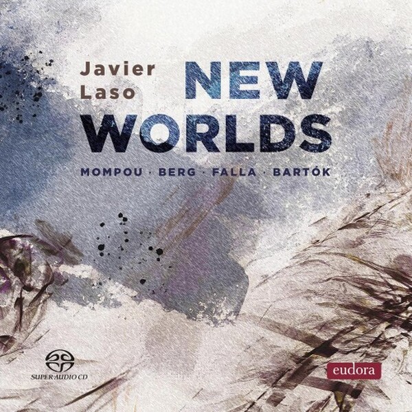 New Worlds: Mompou, Berg, Falla, Bartok - Piano Works