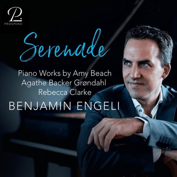 Serenade: Piano Works by Beach, Backer-Grondahl, R Clarke