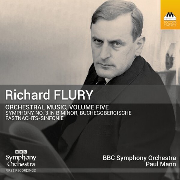Flury - Orchestral Music Vol.5: Fastnachts-Sinfonie, Symphony no.3 | Toccata Classics TOCC0735
