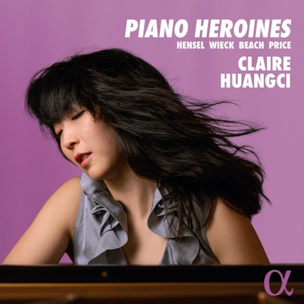 Piano Heroines: Hensel, Wieck, Beach, Price | Alpha ALPHA1231