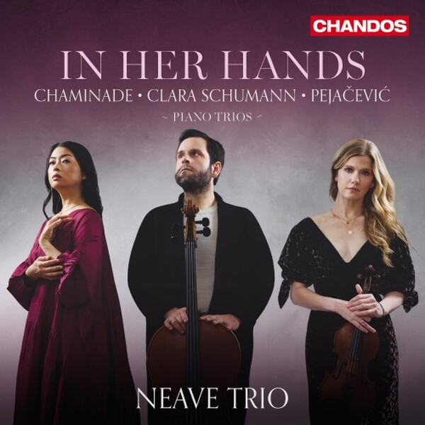In Her Hands: Chaminade, C Schumann, Pejacevic - Piano Trios
