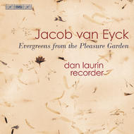 Van Eyck - Evergreens from the Pleasure Garden (extracts from �Der Fluyten Lust-hof) | BIS BISCD1375
